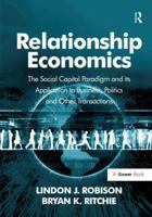 Relationship Economics: The Social Capital Paradigm and Its Application to Business, Politics and Other Transactions 0566091690 Book Cover