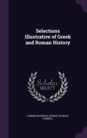 Selections Illustrative of Greek and Roman History 1357957424 Book Cover