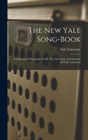 The New Yale Song-book: A Collection Of Songs In Use By The Glee Club And Students Of Yale University 1015822576 Book Cover