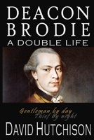 Deacon Brodie: A Double Life 151217517X Book Cover