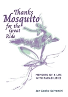 Thanks Mosquito for the Great Ride: Memoirs of a Life With Parabilities 0645466514 Book Cover