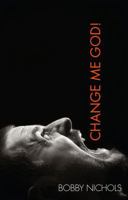 Change Me God! 1606963031 Book Cover