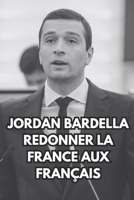 Jordan Bardella : Redonner la France aux Français (French Edition) B0DRHX381C Book Cover