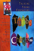 Turbo Chicks: Talking Young Feminisms 1894549066 Book Cover