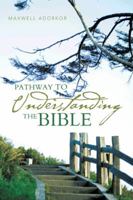 Pathway to Understanding the Bible 1490706135 Book Cover