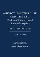 Agency, Partnership, and the LLC: The Law of Unincorporated Business Enterprises: Selected Statutes 0820557501 Book Cover