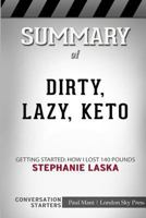 Summary of DIRTY, LAZY, KETO: Getting Started: How I Lost 140 Pounds: Conversation Starters 0368430014 Book Cover