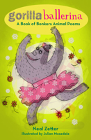 Gorilla Ballerina: A Book of Bonkers Animal Poems 1912745054 Book Cover