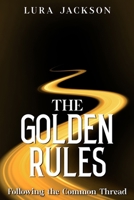 The Golden Rules: Following the Common Thread B0F6M3DFKM Book Cover