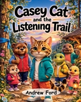 Casey Cat and the Listening Trail (Little by Little) 1972034162 Book Cover