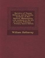 Narrative of Thomas Hathaway and his Family, Formerly of New Bedford, Massachusetts; With Incidents in the Life of Jemima Wilkinson ... 1017699437 Book Cover