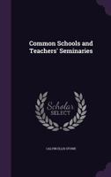Common Schools and Teachers' Seminaries 1436810787 Book Cover