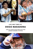 Life and times of Diego Maradona: What you need to know about one of the greatest footballer of all time B08P4F2PRX Book Cover