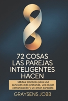 72 cosas Las parejas inteligentes hacen: Hábitos prácticos para una conexión más profunda, una mejor comunicación y un amor duradero (Spanish Edition) B0GH8BNSBG Book Cover