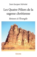 Les Quatre Piliers de la sagesse chrétienne (French Edition) 2414225165 Book Cover