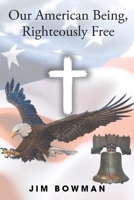 Our American Being, Righteously Free B0D9912R8S Book Cover