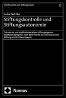 Stiftungskontrolle Und Stiftungsautonomie: Erfordernis Und Implikationen Eines Stiftungseigenen Rechtsschutzregimes Nach Dem Vorbild Der Schweizerischen Stiftungsaufsichtsbeschwerde (German Edition) 3756016641 Book Cover