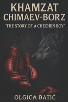 Khamzat Chimaev - Borz: THE STORY OF THE CHECHEN BOY B0FRXZD9DS Book Cover