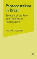 Pentecostalism in Brazil: Emotion of the Poor and Theological Romanticism 1349410276 Book Cover