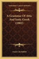 A Grammar of Attic and Ionic Greek 101577749X Book Cover