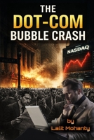 The Dot-Com Bubble Crash: Psychology, Speculation, and the Nasdaq Collapse That Changed Investing Forever (Market Crash Series) B0GP21NCN5 Book Cover