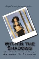 Within the Shadows: "you Will Never See It Comng" 1535274662 Book Cover