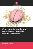 Controlo de um braço robótico através de ondas cerebrais (Portuguese Edition) 6209890180 Book Cover