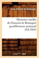 Ma(c)Moires Ina(c)Dits de Dumont de Bostaquet Gentilhomme Normand (A0/00d.1864) 2012751121 Book Cover