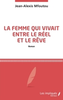 La femme qui vivait entre le réel et le rêve (French Edition) 2343217556 Book Cover