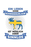 Schweden Notizbuch: Ein Leben ohne Schwedenurlaub? Sinnlos / 6x9 Zoll / 120 linierte Seiten 1702237249 Book Cover