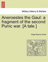 Aneroestes The Gaul; A Fragment Of The Second Punic War 1298019516 Book Cover