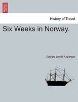 Six Weeks in Norway (Classic Reprint) 1241598622 Book Cover