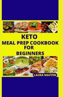 Keto Meal Prep Cookbook For Beginners: 50 Simple And Basic Ketogenic Diet Recipes To Lose Weight And Save Time 1801683921 Book Cover