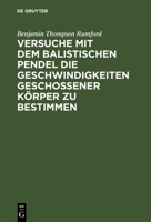 Versuche Mit Dem Balistischen Pendel Die Geschwindigkeiten Geschossener K�rper Zu Bestimmen 3111303683 Book Cover