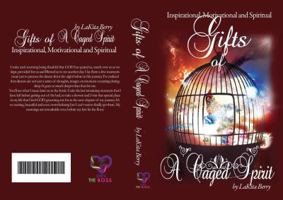 Gifts of A Caged Spirit: The Journey of a woman, a mom, a wife and an entrepreneur 0692824812 Book Cover