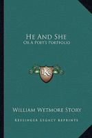 He And She: A Poet's Portfolio... 1425506968 Book Cover
