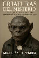 Criaturas del Misterio: 33 seres que no deberían existir... pero hay testigos que juran haberlos visto (Marcado por el misterio) (Spanish Edition) B0FJ6J9VSK Book Cover