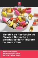 Sistema de libertação de fármaco flutuante e bioadesivo de tri-hidrato de amoxicilina (Portuguese Edition) 6208888182 Book Cover