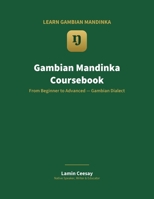 Gambian Mandinka Coursebook: Learn to Speak, Read and Keep the Language — Beginner to Advanced (Vol 1) B0H5Z15C2M Book Cover