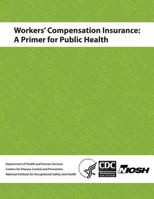 Workers' Compensation Insurance: A Primer for Public Health 1495988546 Book Cover