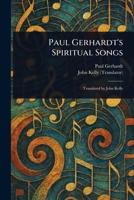 Paul Gerhardt's Spiritual Songs 1023334992 Book Cover