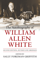 The Autobiography of William Allen White 1931541426 Book Cover