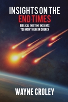 Prophecy Proof Insights on the End Times : Biblical End Time Insights You Won't Hear in Church 1732211159 Book Cover