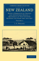 New Zealand: Being a Narrative of Travels and Adventures During a Residence in That Country Between the Years 1831 and 1837 1108039871 Book Cover