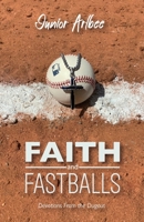 Faith and Fastballs: Devotions From the Dugout B0DQNYN2Y2 Book Cover