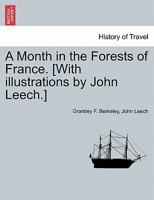 A Month in the Forests of France. [With illustrations by John Leech.] 0530979284 Book Cover