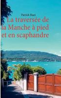 La traversée de la Manche - à pied et en scaphandre: Roman d'aventure 2810622256 Book Cover