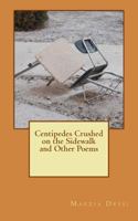 Centipedes Crushed on the Sidewalk and other Poems 1983467162 Book Cover