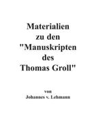 Materialien zu den Manuskripten des Thomas Groll 3848248549 Book Cover