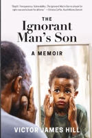 Ignorant Man's Son: A Memoir B0CHDKCTM3 Book Cover